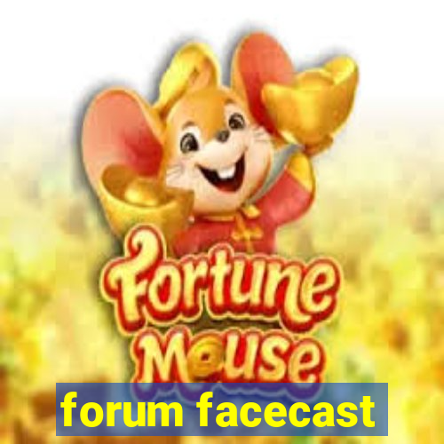 forum facecast